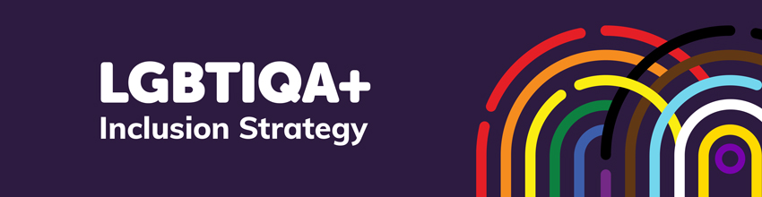 colourful banner graphic with the words LGBTIQA+ Inclusion Strategy